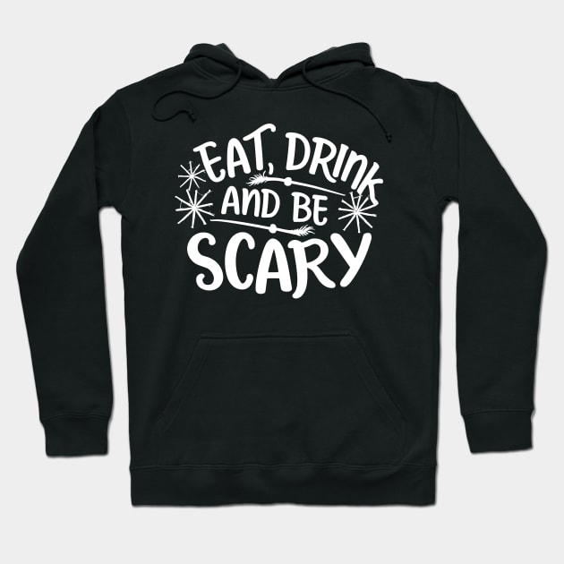 Eat Drink and Be Scary Hoodie by Francois Ringuette